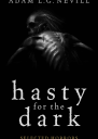 Hasty for the Dark Selected Horrors