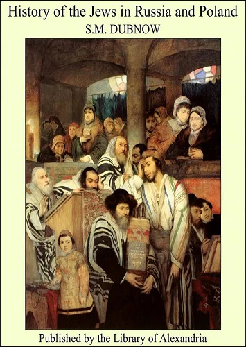 History of the Jews in Russia and Poland From the Earliest Times Until the Present Day vol IIII