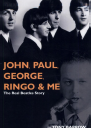 John Paul George Ringo and Me The Real Beatles Story by Tony Barrow