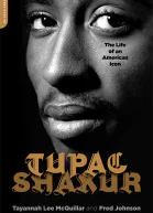 Tupac Shakur The Life and Times of an American Icon